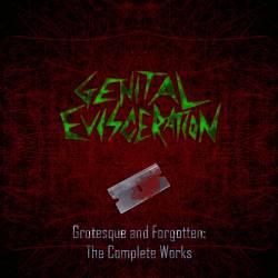 Genital Evisceration : Grotesque and Forgotten : the Complete Works